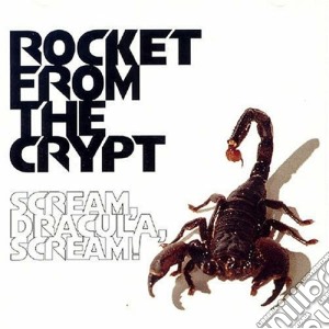Rocket From The Crypt - Scream, Dracula, Scream! cd musicale di Rocket from the cryp