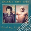 Animals That Swim - I Was The King, I Really Was The King cd