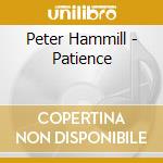 Peter Hammill - Patience cd musicale di Peter Hammill