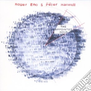 Peter Hammill & Roger Eno - The Appointed Hour cd musicale di Peter hammill & roge