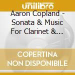 Aaron Copland - Sonata & Music For Clarinet & Piano cd