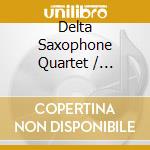 Delta Saxophone Quartet / Stephen Cott - Minimal Tendencies cd musicale di Musica x quartetto d