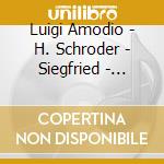 Luigi Amodio - H. Schroder - Siegfried - Luigi Amodio 'La Scala Virtuoso cd