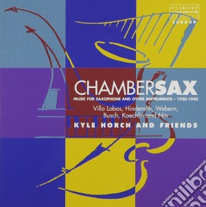 Kyle Horch And Friends: Chambersax - Music For Saxophone And Other Instruments cd musicale di Kyle Horch Saxophones And Friends