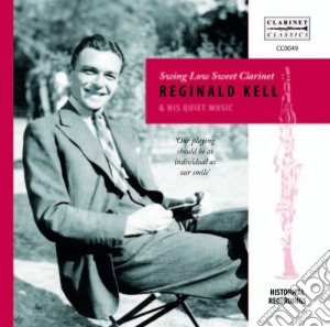 Reginald Kell - Swing Low Sweet Clarinet (2 Cd) cd musicale di Reginald Kell