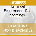 Emanuel Feuermann - Rare Recordings 1934 To 1941 cd musicale di Emanuel Feuermann
