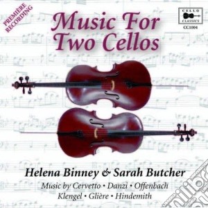 Helena Binney & Sarah Butcher: Music For Two Cellos cd musicale di Cello Classics-Gbr