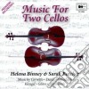 Helena Binney & Sarah Butcher: Music For Two Cellos cd