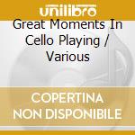 Great Moments In Cello Playing / Various cd