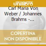 Carl Maria Von Weber / Johannes Brahms - Quintets For Two Cellos - Divertimenti Ensemble Of London cd musicale di Carl Maria Von Weber / Johannes Brahms