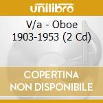 V/a - Oboe 1903-1953 (2 Cd) cd