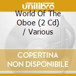 World Of The Oboe (2 Cd) / Various cd musicale di V/a