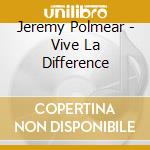 Jeremy Polmear - Vive La Difference cd