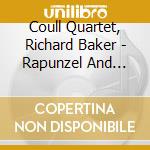 Coull Quartet, Richard Baker - Rapunzel And Other Stories cd