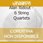 Alan Ridout - 6 String Quartets cd