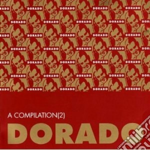 Dorado - A Compilation 2 cd musicale di ARTISTI VARI