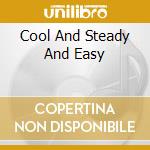 Cool And Steady And Easy cd