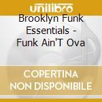 Brooklyn Funk Essentials - Funk Ain'T Ova cd