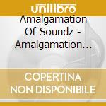 Amalgamation Of Soundz - Amalgamation Of Soundz cd
