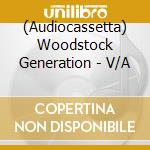 (Audiocassetta) Woodstock Generation - V/A cd