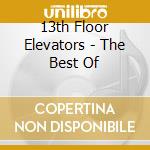 13th Floor Elevators - The Best Of cd