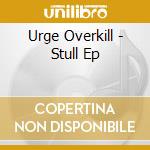 Urge Overkill - Stull Ep cd musicale di Urge Overkill