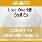 Urge Overkill - Stull Ep cd