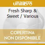 Fresh Sharp & Sweet / Various cd