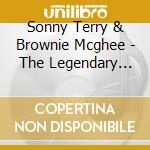 Sonny Terry & Brownie Mcghee - The Legendary Blues Of Sonny Terry & Brownie Mcghee cd musicale di Sonny Terry & Brownie Mcghee