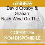David Crosby & Graham Nash-Wind On The Water cd