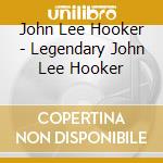 John Lee Hooker - Legendary John Lee Hooker cd