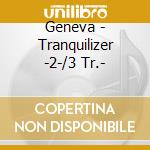 Geneva - Tranquilizer -2-/3 Tr.- cd
