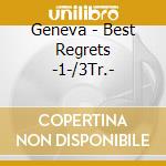 Geneva - Best Regrets -1-/3Tr.- cd