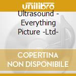 Ultrasound - Everything Picture -Ltd- cd