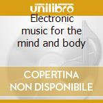 Electronic music for the mind and body cd
