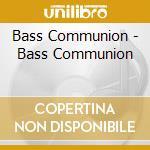Bass Communion - Bass Communion cd
