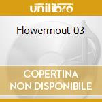 Flowermout 03 cd musicale di Man No