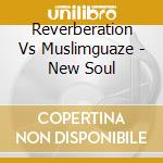 Reverberation Vs Muslimguaze - New Soul