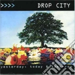 Drop City - Yesterday, Today & Tomorrow cd