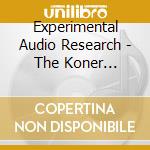 Experimental Audio Research - The Koner Experiment cd musicale di Experimental Audio Research