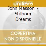 John Massoni - Stillborn Dreams cd