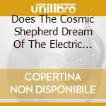 Does The Cosmic Shepherd Dream Of The Electric Tapirs cd musicale di Psychosis Bark