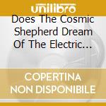 Does The Cosmic Shepherd Dream Of The Electric Tapirs cd