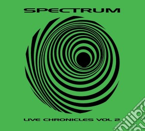 Spectrum - Live Chronicles Volume 2 cd musicale di Spectrum