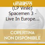 (LP Vinile) Spacemen 3 - Live In Europe 1989 (2 Lp) (Rsd 2019) lp vinile di Spacemen 3