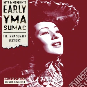 Yma Sumac - Early - The Imma Sumack Session cd musicale di Yma Sumac