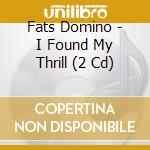 Fats Domino - I Found My Thrill (2 Cd) cd