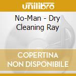 No-Man - Dry Cleaning Ray cd