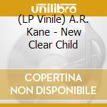 (LP Vinile) A.R. Kane - New Clear Child vinile