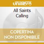 All Saints Calling cd musicale